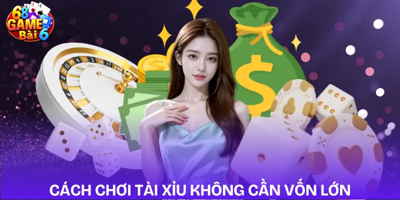 cach-choi-tai-xiu-khong-can-von-lon