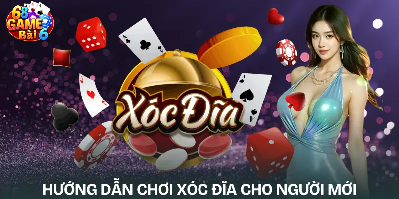 huong-dan-choi-xoc-dia-cho-nguoi-moi